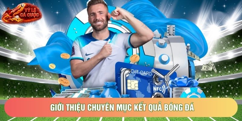 Giới thiệu chuyên mục kết quả bóng đá