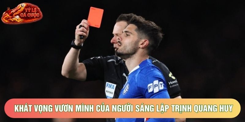 Khát vọng vươn mình của người sáng lập Trịnh Quang Huy