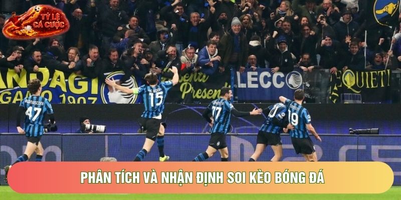 Phân tích và nhận định soi kèo bóng đá