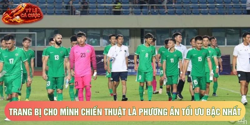 Trang bị cho mình chiến thuật là phương án tối ưu bậc nhất