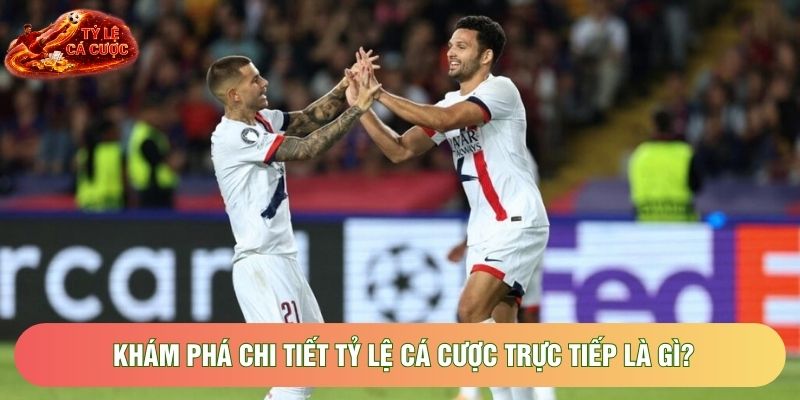 Khám phá chi tiết tỷ lệ cá cược trực tiếp là gì?