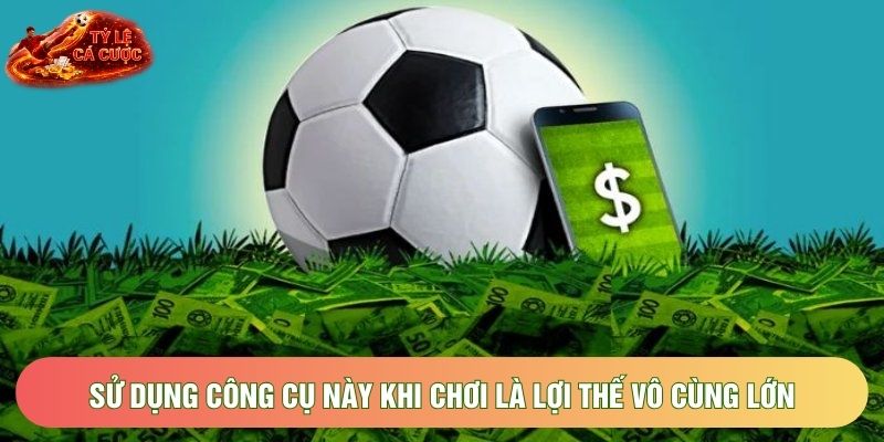 Sử dụng công cụ này khi chơi là lợi thế vô cùng lớn